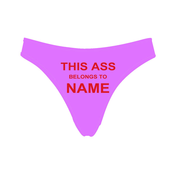 Personalized "Ass Belongs To" Pink Thong Panty - amlion