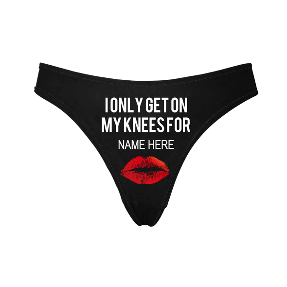 Personalized Name "Get On Knees For"  Black Thong Panty - amlion